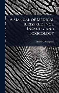 Abbildung von: A Manual of Medical Jurisprudence, Insanity and Toxicology - Hutson Street Press