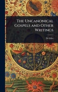 Cover: The Uncanonical Gospels and Other Writings - Hutson Street Press