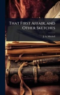 Cover: That First Affair, and Other Sketches - Hutson Street Press
