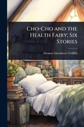 Cover: Cho-Cho and the Health Fairy; Six Stories - Hutson Street Press