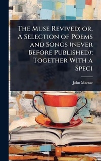 Enlarge image Cover: The Muse Revived; or, A Selection of Poems and Songs (never Before Published); Together With a Speci - Hutson Street Press
