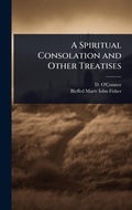 Cover: A Spiritual Consolation and Other Treatises - Hutson Street Press