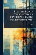 Cover: Electric Power Transmission; a Practical Treatise for Practical Men - Hutson Street Press
