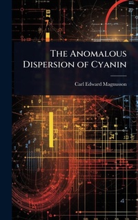 Abbildung von: The Anomalous Dispersion of Cyanin - Hutson Street Press