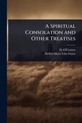 Cover: A Spiritual Consolation and Other Treatises - Hutson Street Press