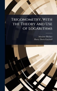Abbildung von: Trigonometry, With the Theory and Use of Logarithms - Hutson Street Press