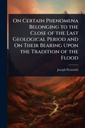 Cover: On Certain Phenomena Belonging to the Close of the Last Geological Period and On Their Bearing Upon the Tradition of the Flood - Hutson Street Press