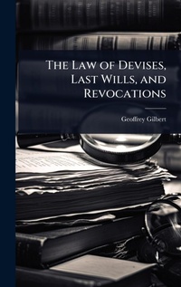 Abbildung von: The Law of Devises, Last Wills, and Revocations - Hutson Street Press