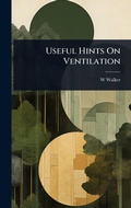Cover: Useful Hints On Ventilation - Hutson Street Press