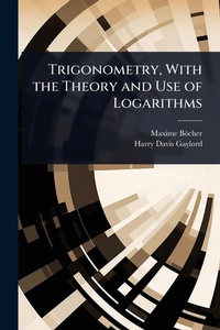 Abbildung von: Trigonometry, With the Theory and Use of Logarithms - Hutson Street Press