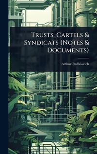 Abbildung von: Trusts, Cartels & Syndicats (Notes & Documents) - Hutson Street Press