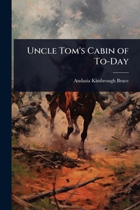 Abbildung von: Uncle Tom's Cabin of To-Day - Hutson Street Press