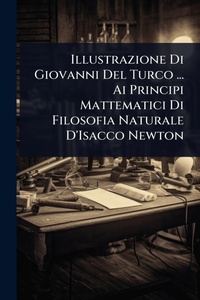 Abbildung von: Illustrazione Di Giovanni Del Turco ... Ai Principi Mattematici Di Filosofia Naturale D'Isacco Newton - Hutson Street Press
