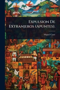 Abbildung von: Expulsion De Extranjeros (Apuntes). - Hutson Street Press