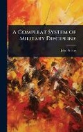 Cover: A Compleat System of Military Difcipline - Hutson Street Press