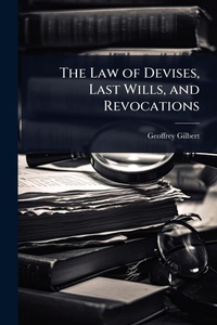 Abbildung von: The Law of Devises, Last Wills, and Revocations - Hutson Street Press
