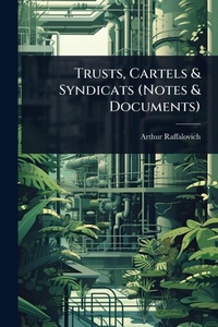 Abbildung von: Trusts, Cartels & Syndicats (Notes & Documents) - Hutson Street Press