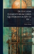 Cover: De Euclidis Elementorum Libris Qui Feruntur XIV Et XV ... - Hutson Street Press