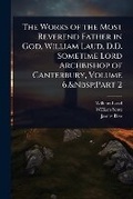 Cover: The Works of the Most Reverend Father in God, William Laud, D.D. Sometime Lord Archbishop of Canterbury, Volume 6, Part 2 - Hutson Street Press