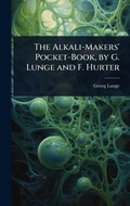 Cover: The Alkali-Makers' Pocket-Book, by G. Lunge and F. Hurter - Hutson Street Press