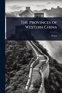Abbildung von: The Provinces of Western China - Hutson Street Press