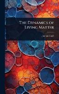 Enlarge image Cover: The Dynamics of Living Matter - Hutson Street Press