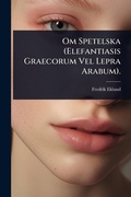 Cover: Om Spetelska (Elefantiasis Graecorum Vel Lepra Arabum). - Hutson Street Press