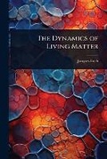 Cover: The Dynamics of Living Matter - Hutson Street Press