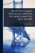 Cover: Notes On Cement Testing in Addition to Those Submitted May 24, 1900 - Hutson Street Press