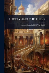 Abbildung von: Turkey and the Turks - Hutson Street Press