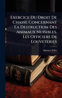Bild: Exercice Du Droit De Chasse Concernant La Destruction Des Animaux Nuisibles. Les Officiers De Louveteries - Hutson Street Press