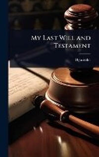 Abbildung von: My Last Will and Testament - Hutson Street Press