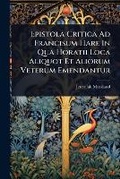 Cover: Epistola Critica Ad Francisum Hare In Qua Horatii Loca Aliquot Et Aliorum Veterum Emendantur - Hutson Street Press