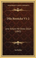 Cover: Dila Basnicka V1-2 - Kessinger Publishing