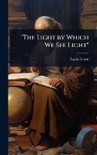 Enlarge image Cover: "The Light by Which We See Light" - Hutson Street Press