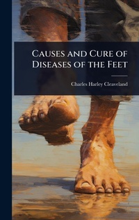 Abbildung von: Causes and Cure of Diseases of the Feet - Hutson Street Press