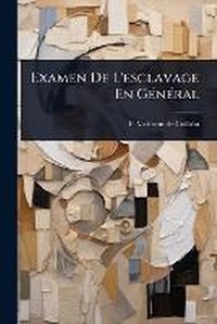 Abbildung von: Examen De L'esclavage En GA(c)nA(c)ral - Hutson Street Press