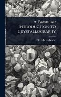 Enlarge image Cover: A Familiar Introduction to Crystallography - Hutson Street Press
