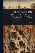 Cover: The Light And The Truth Of Slavery. Aaron's History - Hutson Street Press