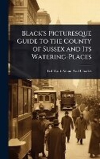 Abbildung von: Black's Picturesque Guide to the County of Sussex and Its Watering-Places - Hutson Street Press