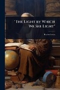 Cover: "The Light by Which We See Light" - Hutson Street Press