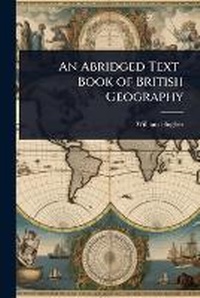 Abbildung von: An Abridged Text-Book of British Geography - Hutson Street Press