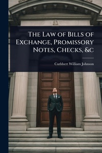 Abbildung von: The Law of Bills of Exchange, Promissory Notes, Checks, &c - Hutson Street Press