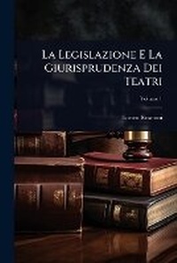 Abbildung von: La Legislazione E La Giurisprudenza Dei Teatri - Hutson Street Press