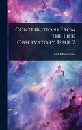 Cover: Contributions From The Lick Observatory, Issue 2 - Hutson Street Press