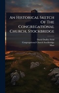 Cover: An Historical Sketch Of The Congregational Church, Stockbridge - Hutson Street Press