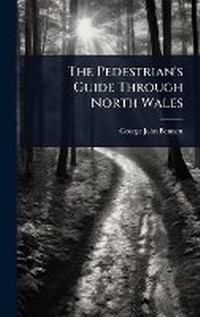 Abbildung von: The Pedestrian's Guide Through North Wales - Hutson Street Press