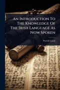 Cover: An Introduction To The Knowledge Of The Irish Language As Now Spoken - Hutson Street Press