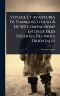 Cover: Voyage Et Avantures De Francois Leguat & De Ses Compagnons En Deux Isles DA(c)sertes Des Indes Orientales - Hutson Street Press