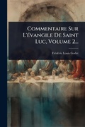 Cover: Commentaire Sur L'A(c)vangile De Saint Luc, Volume 2... - Hutson Street Press
